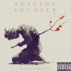 SUICIDE SOLDIER FT. NARY & KVLI YUGV [PROD. DISCENT X $UPRA]
