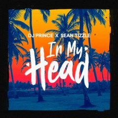 DJ Prince X Sean Tizzle – In My Head