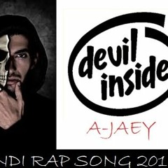 Devil Inside || Latest Hindi Rap Song 2018 || A-Jaey || Desi Hip Hop