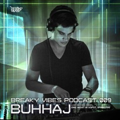 Breaky Vibes Podcast 009 - BUHHAJ