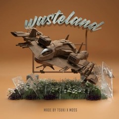 Made By Tsuki x MOSS - Wasteland (PONCH Remix)