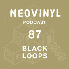Neovinyl Podcast 87 - Black Loops