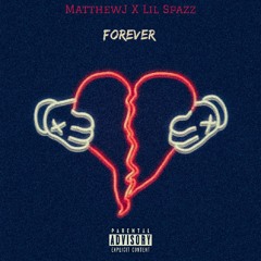 MatthewJ X Lil Spazz - Forever (Prod.By 5amTruly)