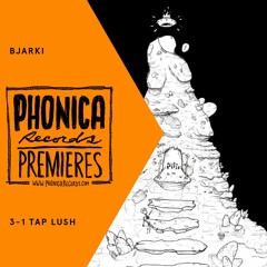Phonica Premiere: Bjarki - 3-1 Tap Lush [трип]