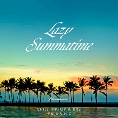[夏mix] SUMMER HIPHOP & RNB (& Japanese RAP) MIX -  LAZY SUMMATIME