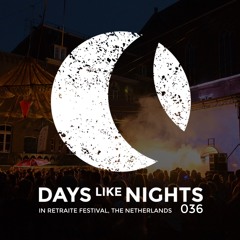 DAYS like NIGHTS 036 - Live from In Retraite Festival, The Netherlands