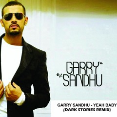 GARRY SANDHU -YEAH BABY (Dark Stories Remix))