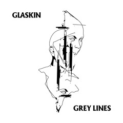 Glaskin - Grey Lines SNIPPETS