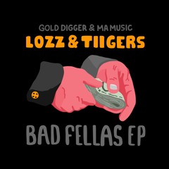 Lozz & Tiigers - Bad Fellas [Gold Digger & MA Music]