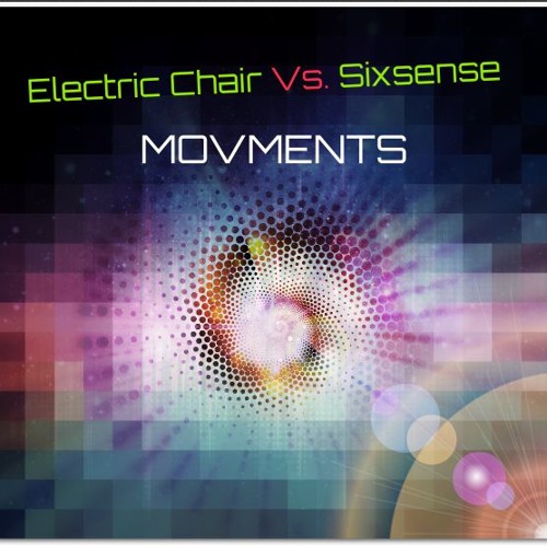 Electric Chair  Vs. Sixsense - Movments ( 145 BPM)