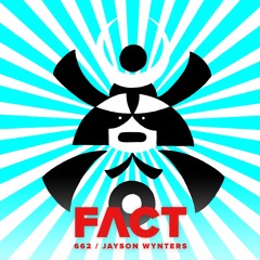 FACT mix 662 - Jayson Wynters (July '18)