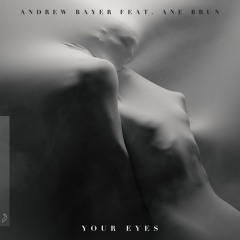 Andrew Bayer feat. Ane Brun - Your Eyes