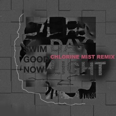 swim good now - Daylight (Chlorine Mist Remix)