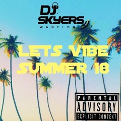 LETS VIBE SUMMER 18 MIX @djskyers