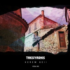 Kerem Gell - Taksiyarhis (Vocal Mix)