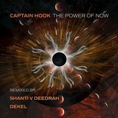 Captain Hook - The Power Of Now (Shanti V Deedrah Remix)