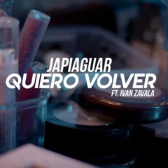 Japiaguar  Ft Ivan Zavala - Quiero Volver