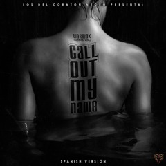 Warriox Call Out my Name (Spanish Versión)