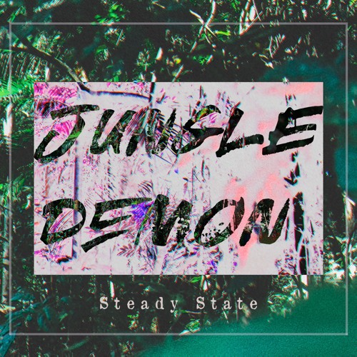 Steady State - Jungle Demon
