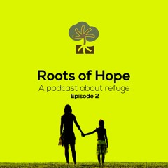 Roots of Hope - Episode 2