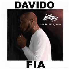 Davido feat Nyanda - FIA (The Kemist Remix)🔃