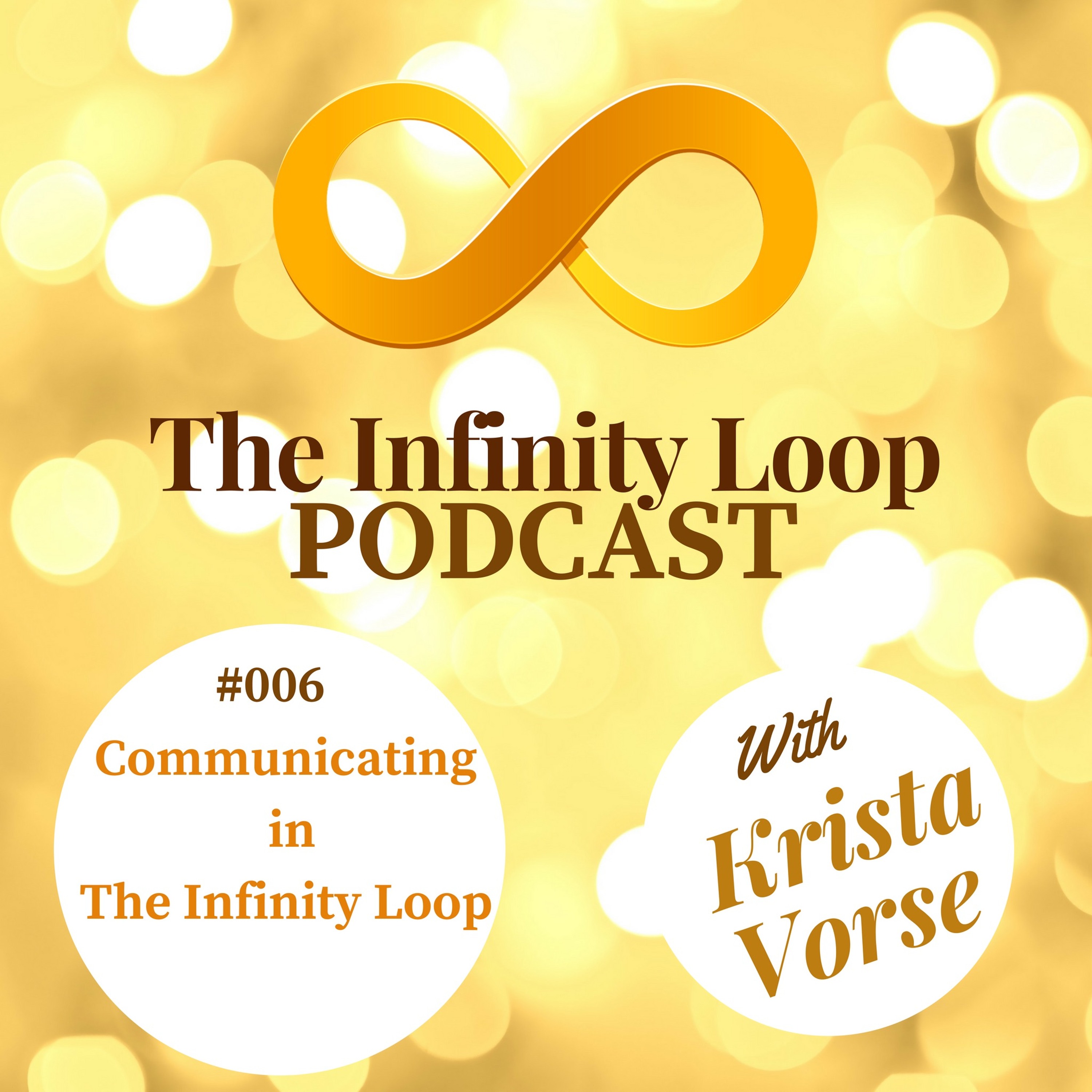 #006 Communicating In The Infinity Loop