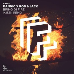 Dannic x Rob & Jack - Bring Di Fire (MJSTK Remix)