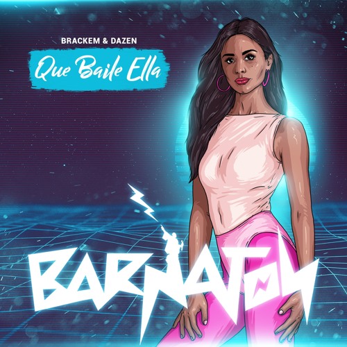 Brackem X Dazen - Que Baile Ella (Barnaton)