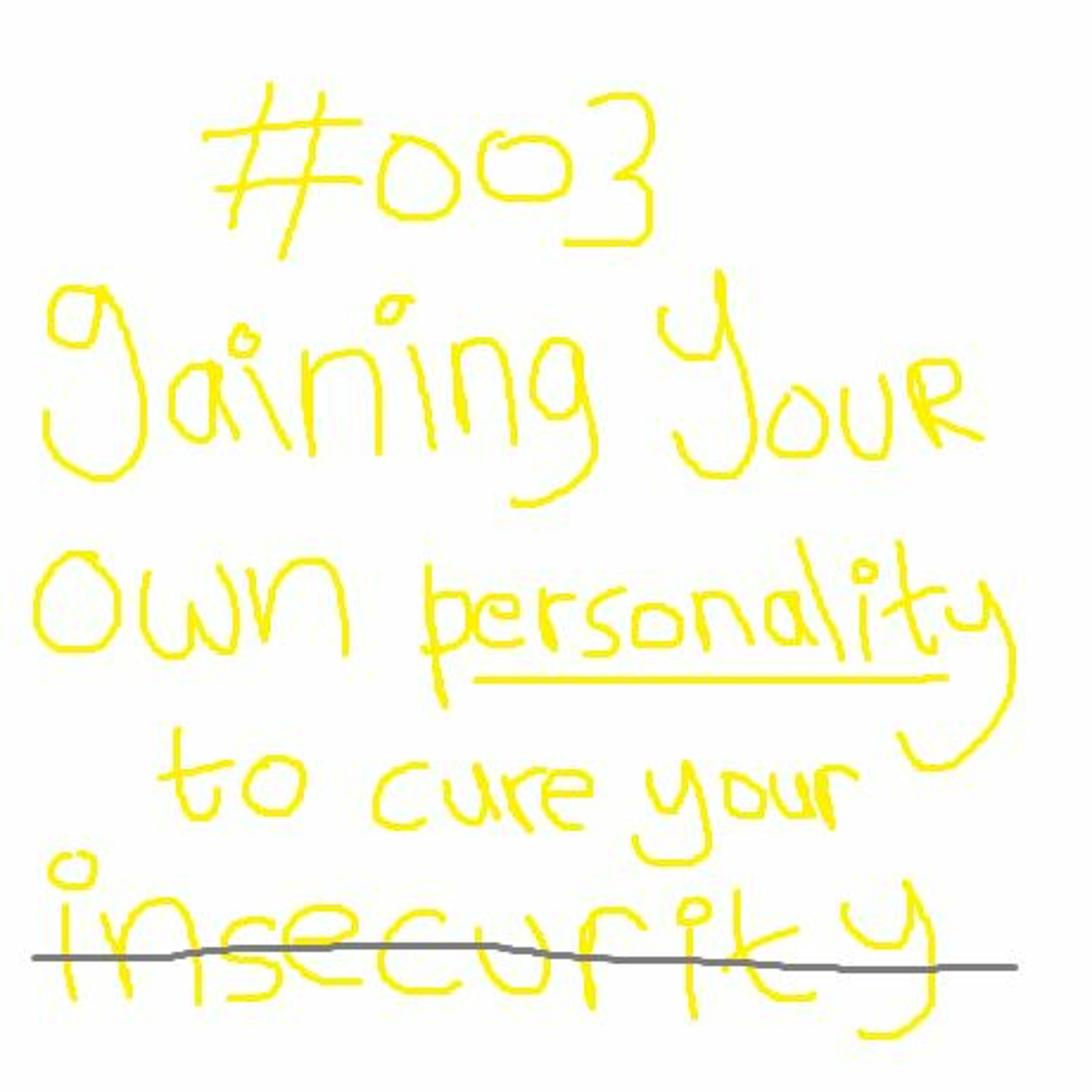 #003 : Gaining Your Own Personality to Cure Your Insecurity episode artwork