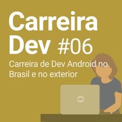 Ep #06 | Carreira de Dev Android no Brasil e no Exterior