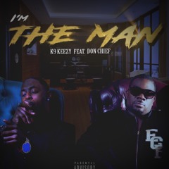 I'm The Man by K9 Keezy ft. Don Chief