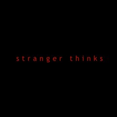 stranger thinks