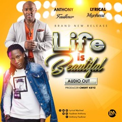 Life is Beautiful -  Anthony Faulkner & Lyrical Mycheal
