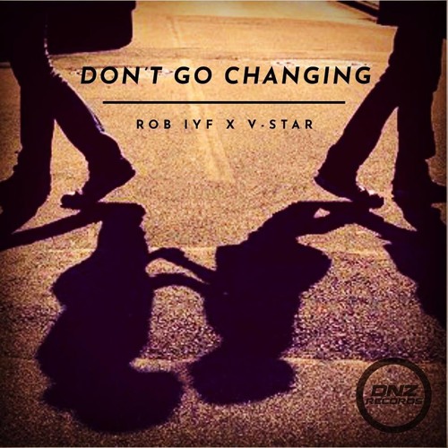 Rob IYF X V - Star - Don't Go Changing Radio Edit F/C DNZ