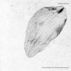 Serena Butler - "We Want Neither Clean Hands Nor Beautiful Souls" [SA033]