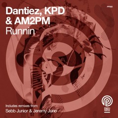 Dantiez, KPD & AM2PM - Runnin (Jeremy Juno Remix *Power & Purpose Records (UK)*)