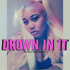 Drown In It [Prod. By M8Beats]