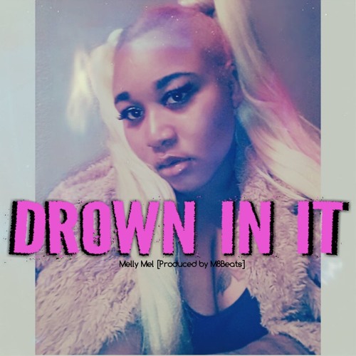 Drown In It [Prod. By M8Beats]