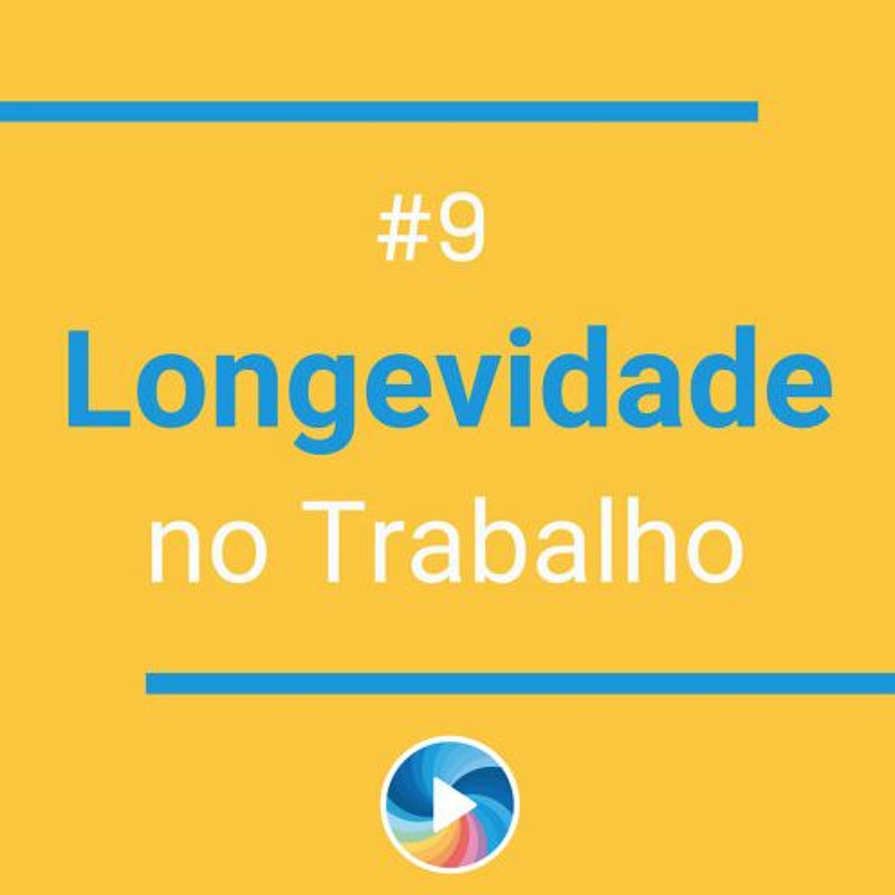 #9 | Longevidade no Trabalho