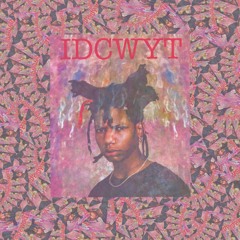 IDCWYT (Ft DAC)(Prod. Ron Supreme)