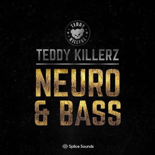 Teddy Killerz - Neuro & Bass [Splice Sample Pack Demo] - OUT NOW