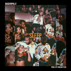 MADEINPHLLY - SLEEP [PROD. BY FOREIGN TECK]