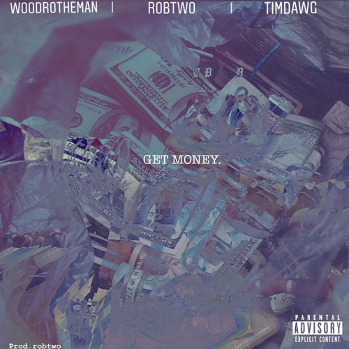 GET MONEY FT. ROBTWO & TIMDAWG