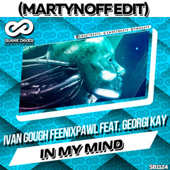 Ivan Gough Feenixpawl Feat. Georgi Kay - In My Mind (Martynoff edit)
