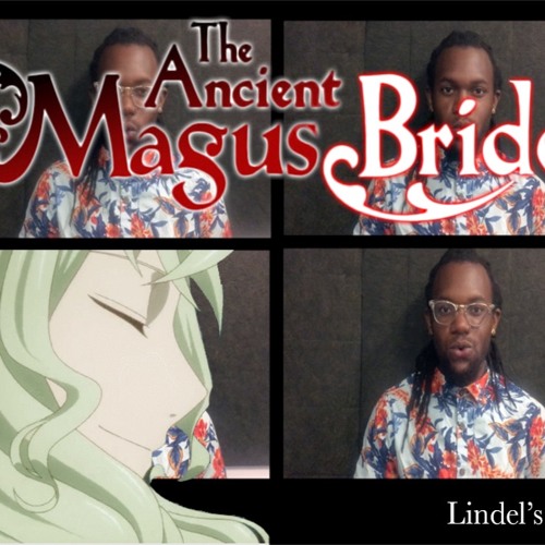 Lindel's Flower Song (Acapella Version) from Mahoutsaki no Yome (The Ancient Magus Bride)