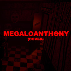 MEGALOANTHONY (Cover)