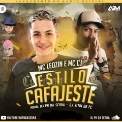 MC CJ E MC LEOZIN - ESTILO CAFAJESTE - DJ PH DA SERRA, DJ VITIN DO PC E CJ