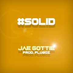 Jae Gottie - #Solid (Prod. by PLUGOZ)
