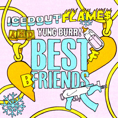 Yung Burr & ICEDOUTFLAME$ - Best Friends [Prod. by mxneytalks]