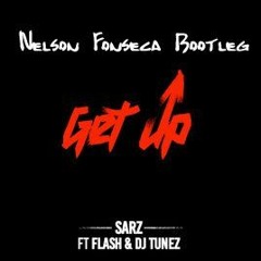 DJ Tunez,Flash & Sarz - Get Up (Nelson Fonseca Bootleg)